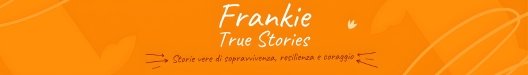 video di storie vere frankie true stories